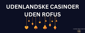 Bedste Casino Uden Om Rufus – Find Dit Perfekte Online Casino