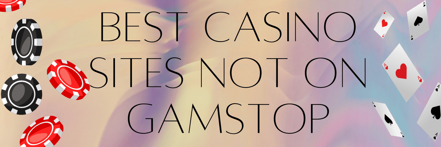 Casinos Not Affected by GamStop Your Guide to Safe Gambling Casinos Not Affected by GamStop Your Guide to Safe Gambling
