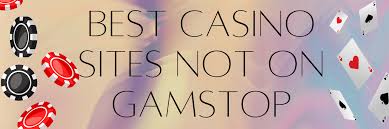 Exploring Casinos Non on Gamstop Your Guide to Alternative Gaming Options