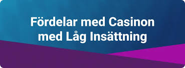 Låg insättning casino Spela smart och vinn stort