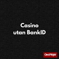 Online Casino Utan BankID – Allt du Behovar att Veta