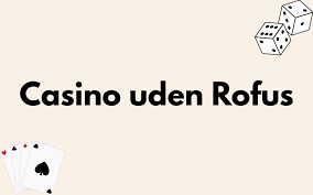 Oplev Spændingen ved Casinoer Uden Rofus