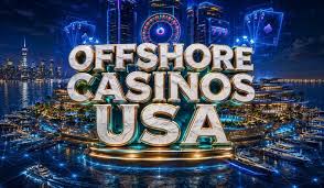 The Best Offshore Casinos Your Ultimate Guide to Winning Big